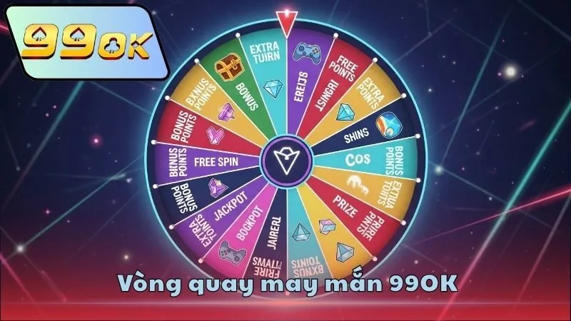 Mẹo chơi vòng quay may mắn 99OK